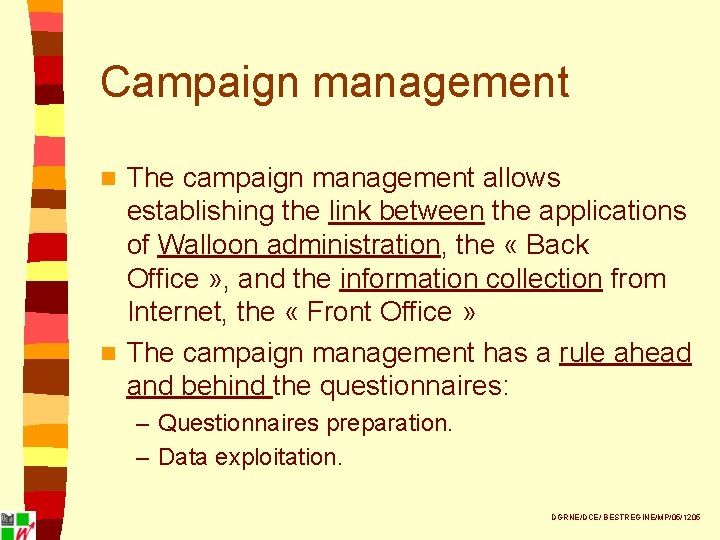 Campaign management The campaign management allows establishing the link between the applications of Walloon