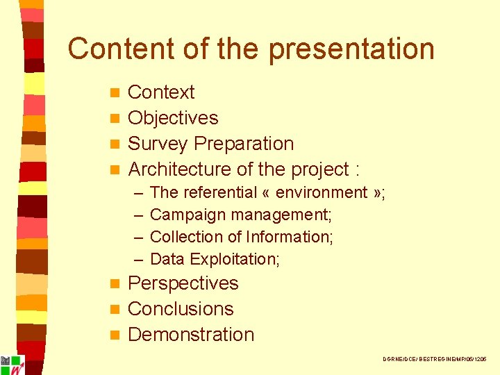 Content of the presentation Context n Objectives n Survey Preparation n Architecture of the