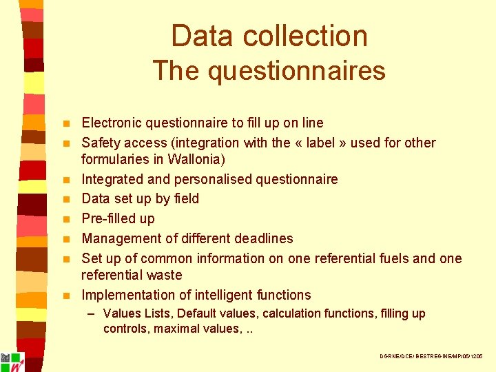 Data collection The questionnaires n n n n Electronic questionnaire to fill up on