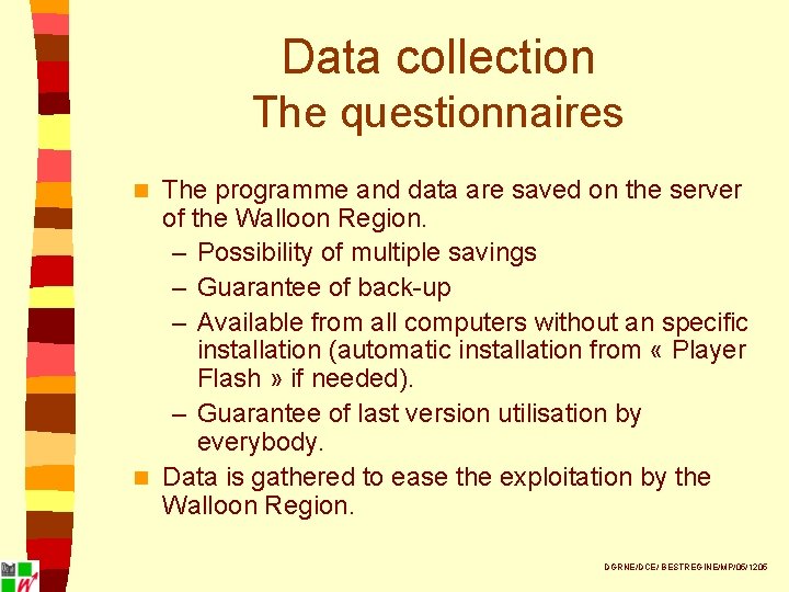 Data collection The questionnaires The programme and data are saved on the server of