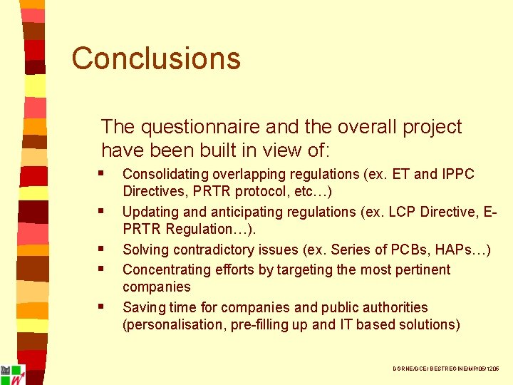Conclusions The questionnaire and the overall project have been built in view of: §