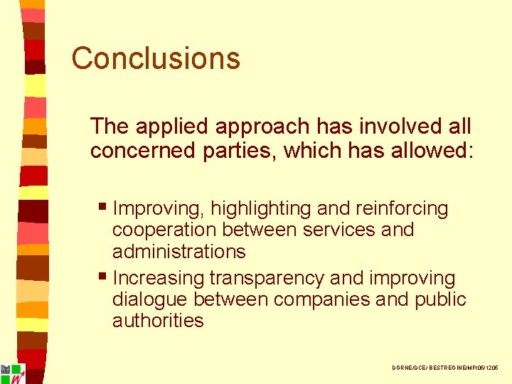 Conclusions The applied approach has involved all concerned parties, which has allowed: § Improving,