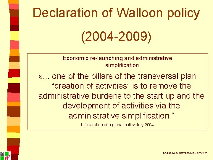 Declaration of Walloon policy (2004 -2009) Economic re-launching and administrative simplification «. . .
