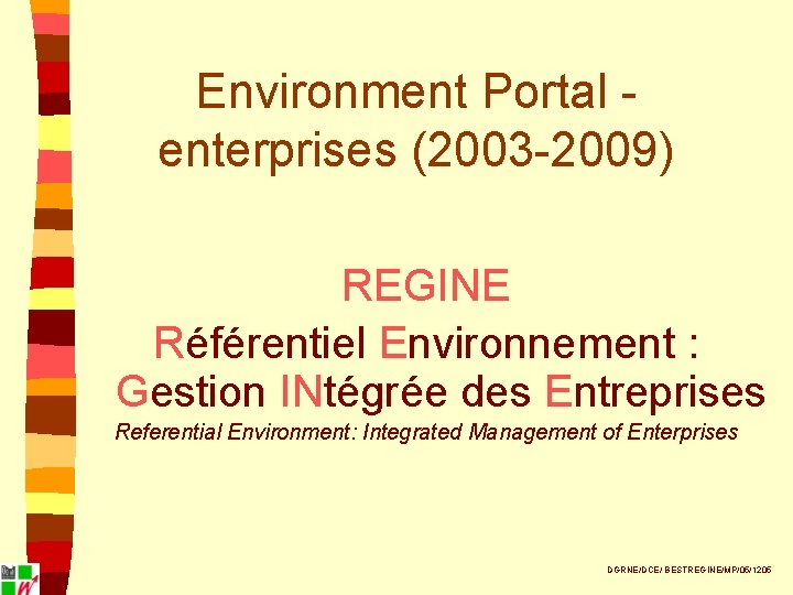 Environment Portal - enterprises (2003 -2009) REGINE Référentiel Environnement : Gestion INtégrée des Entreprises
