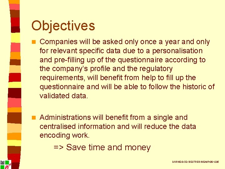 Objectives n Companies will be asked only once a year and only for relevant