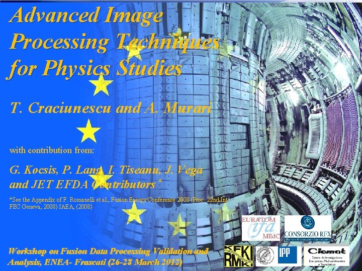 Advanced Image Processing Techniques for Physics Studies T. Craciunescu and A. Murari with contribution
