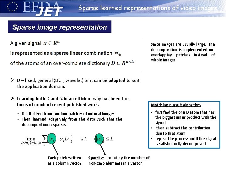 Sparse learned representations of video images Sparse image representation Since images are usually large,