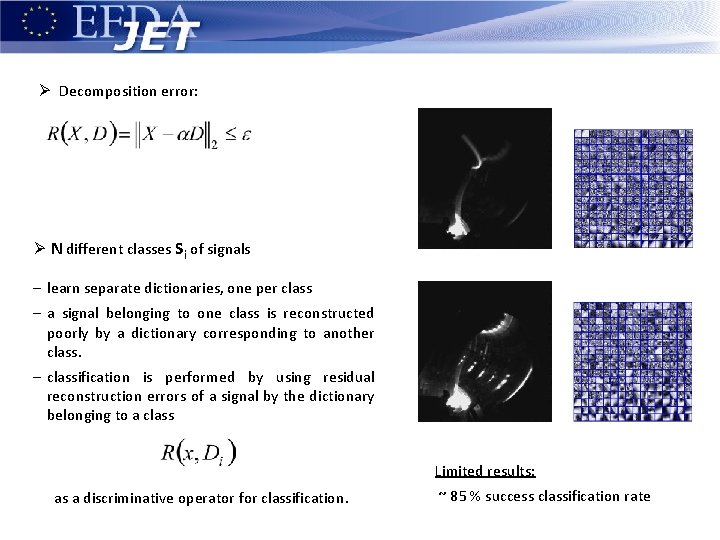 Ø Decomposition error: Ø N different classes Si of signals – learn separate dictionaries,
