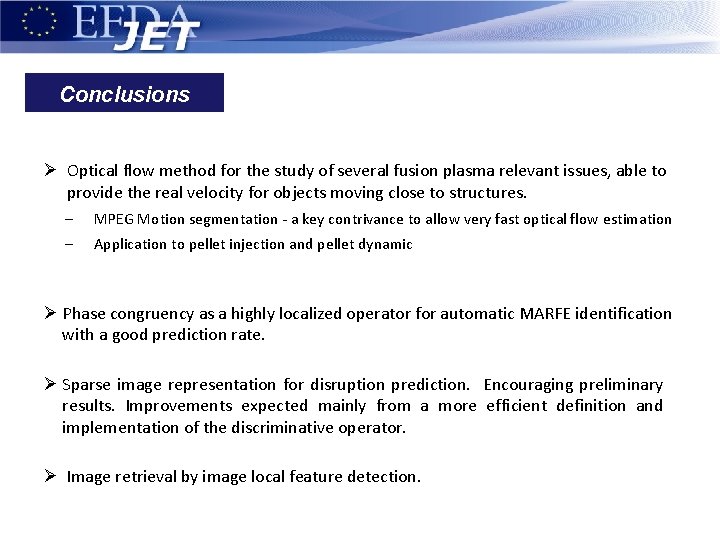Conclusions Ø Optical flow method for the study of several fusion plasma relevant issues,