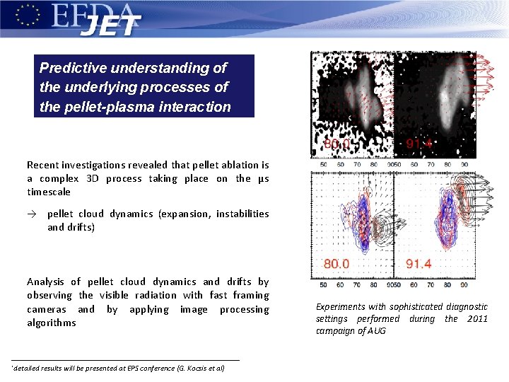 Predictive understanding of the underlying processes of the pellet-plasma interaction Recent investigations revealed that