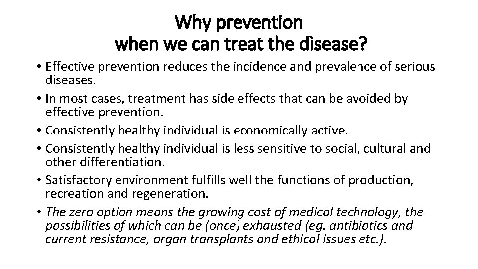 Why prevention when we can treat the disease? • Effective prevention reduces the incidence