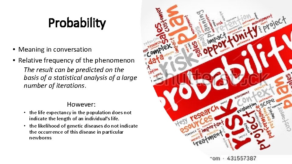 Probability • Meaning in conversation • Relative frequency of the phenomenon The result can