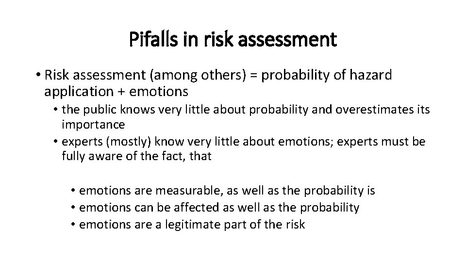 Pifalls in risk assessment • Risk assessment (among others) = probability of hazard application