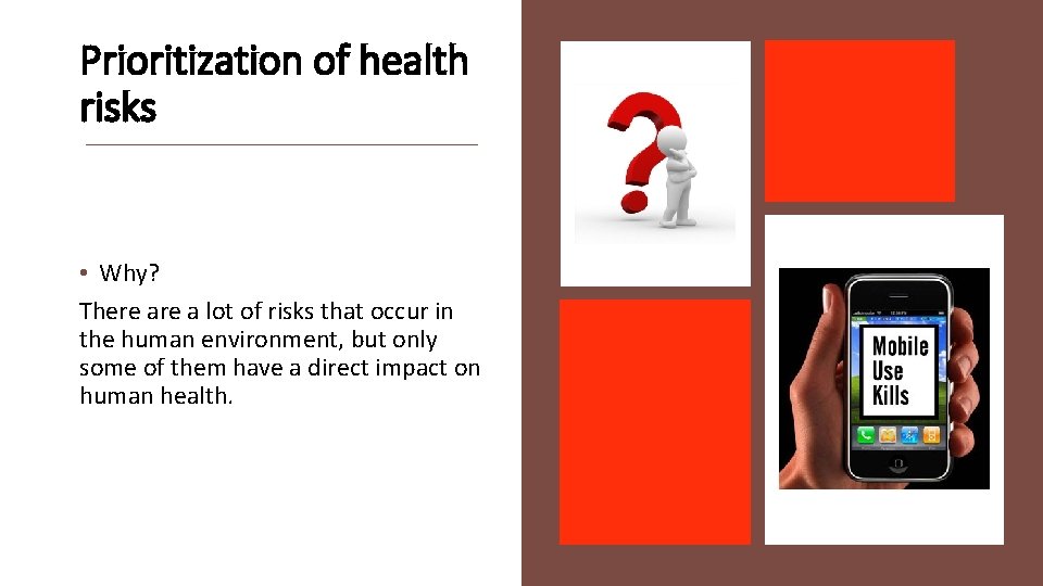 Prioritization of health risks • Why? There a lot of risks that occur in