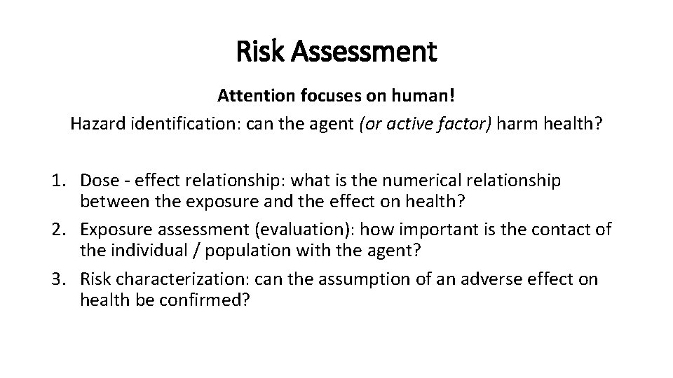 Risk Assessment Attention focuses on human! Hazard identification: can the agent (or active factor)