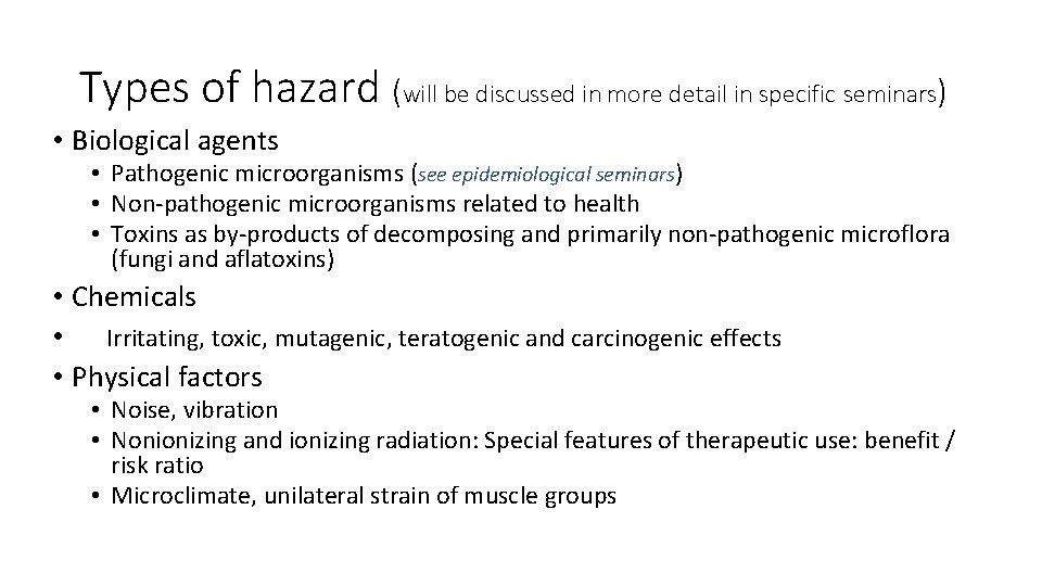 Types of hazard (will be discussed in more detail in specific seminars) • Biological