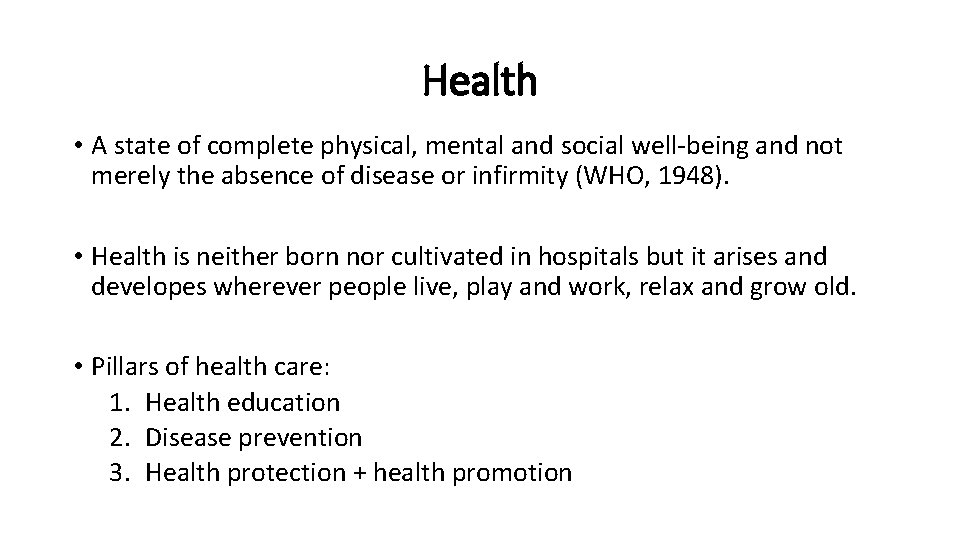 Health • A state of complete physical, mental and social well-being and not merely