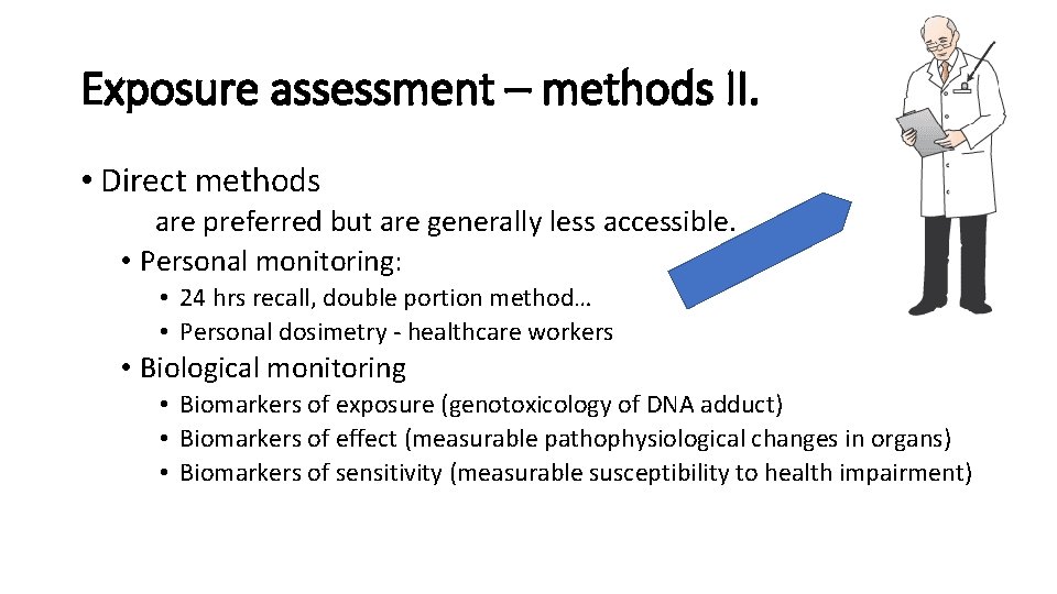 Exposure assessment – methods II. • Direct methods are preferred but are generally less