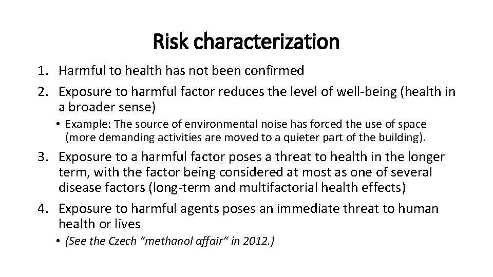 Risk characterization 1. Harmful to health has not been confirmed 2. Exposure to harmful