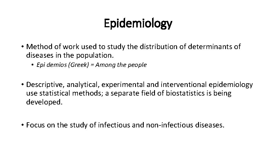 Epidemiology • Method of work used to study the distribution of determinants of diseases