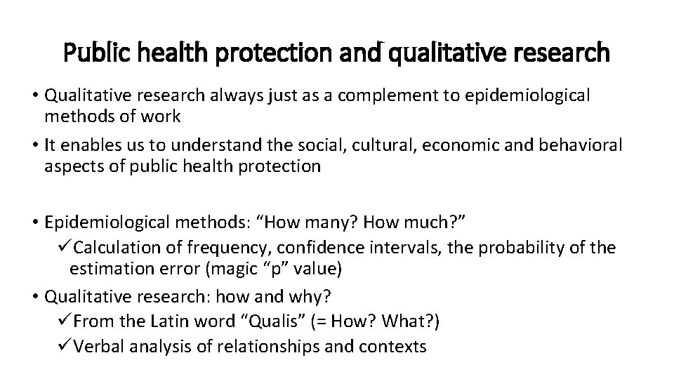 Public health protection and qualitative research • Qualitative research always just as a complement