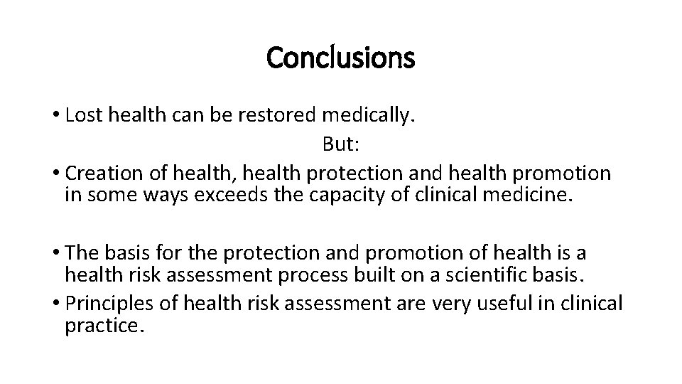 Conclusions • Lost health can be restored medically. But: • Creation of health, health