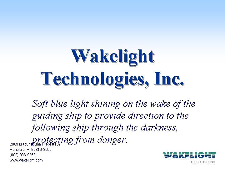 Wakelight Technologies, Inc. Soft blue light shining on the wake of the guiding ship