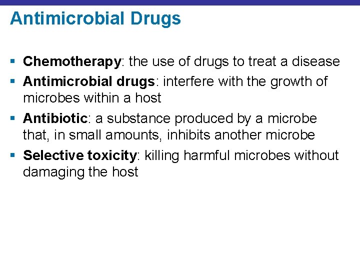 Antimicrobial Drugs § Chemotherapy: the use of drugs to treat a disease § Antimicrobial