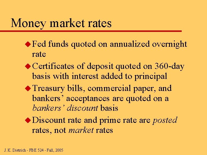 Money market rates u Fed funds quoted on annualized overnight rate u Certificates of