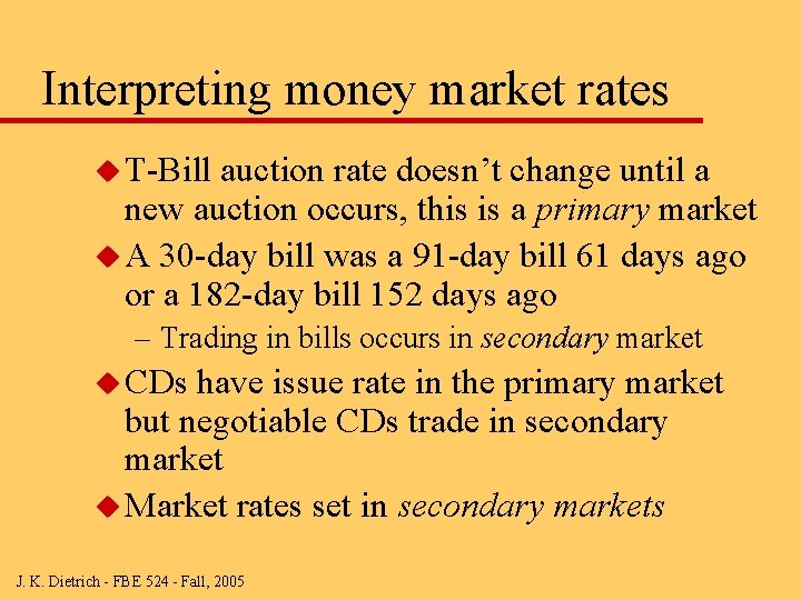 Interpreting money market rates u T-Bill auction rate doesn’t change until a new auction