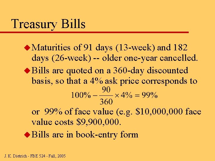 Treasury Bills u Maturities of 91 days (13 -week) and 182 days (26 -week)