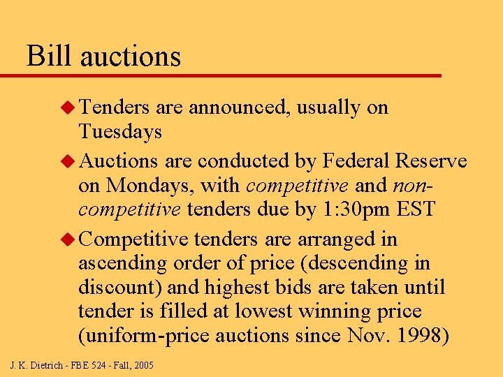 Bill auctions u Tenders are announced, usually on Tuesdays u Auctions are conducted by