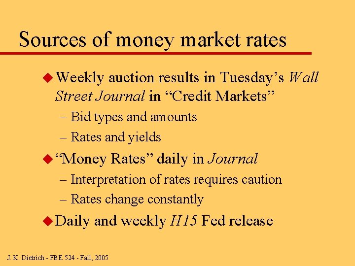 Sources of money market rates u Weekly auction results in Tuesday’s Wall Street Journal