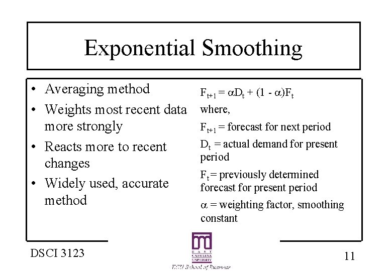 Exponential Smoothing • Averaging method • Weights most recent data more strongly • Reacts