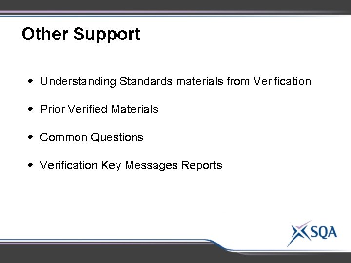 Other Support w Understanding Standards materials from Verification w Prior Verified Materials w Common