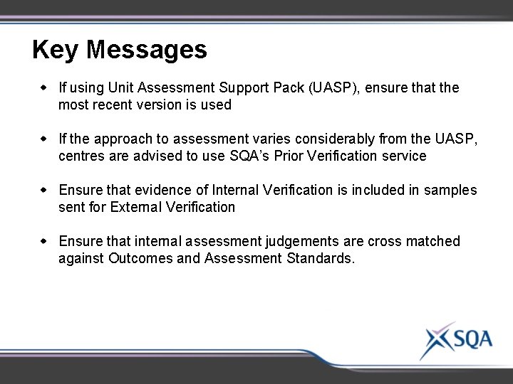 Key Messages w If using Unit Assessment Support Pack (UASP), ensure that the most