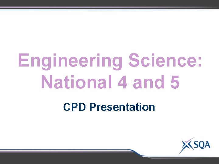 Engineering Science: National 4 and 5 CPD Presentation 