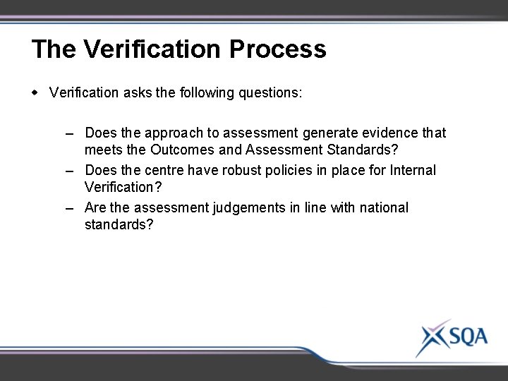 The Verification Process w Verification asks the following questions: ‒ Does the approach to