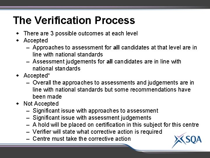 The Verification Process w There are 3 possible outcomes at each level w Accepted