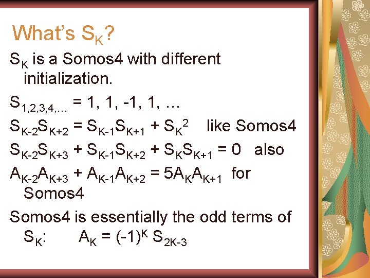 What’s SK? SK is a Somos 4 with different initialization. S 1, 2, 3,