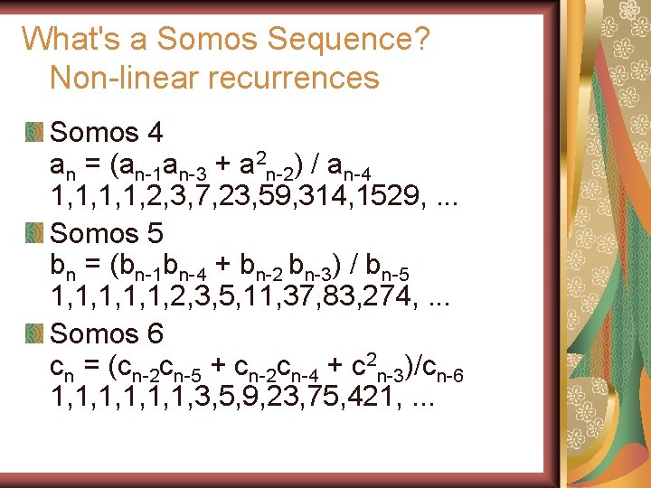 What's a Somos Sequence? Non-linear recurrences Somos 4 an = (an-1 an-3 + a