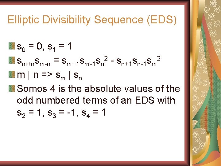 Elliptic Divisibility Sequence (EDS) s 0 = 0, s 1 = 1 sm+nsm-n =