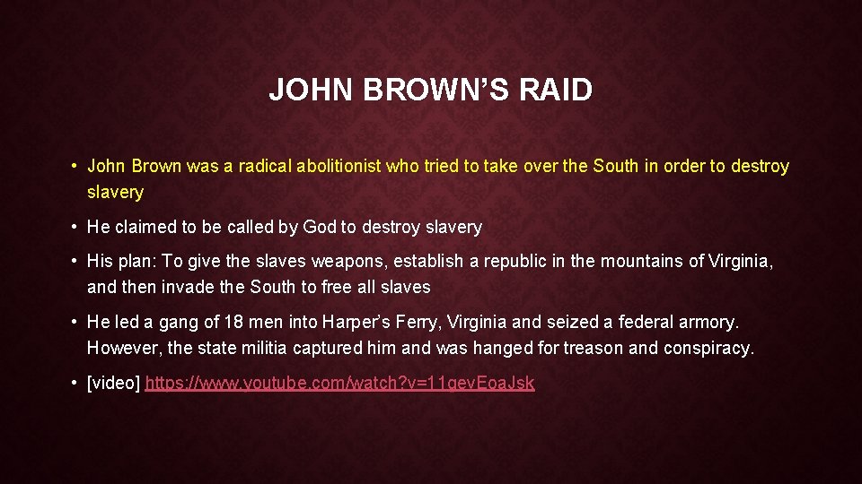 JOHN BROWN’S RAID • John Brown was a radical abolitionist who tried to take