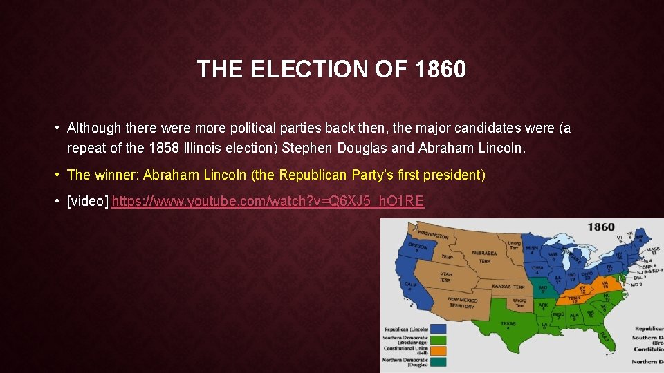 THE ELECTION OF 1860 • Although there were more political parties back then, the