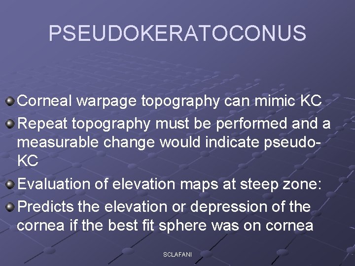 PSEUDOKERATOCONUS Corneal warpage topography can mimic KC Repeat topography must be performed and a