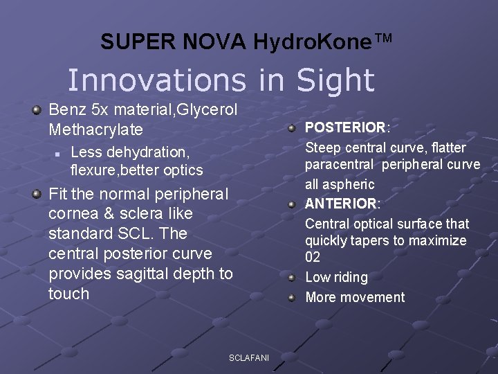 SUPER NOVA Hydro. Kone™ Innovations in Sight Benz 5 x material, Glycerol Methacrylate n