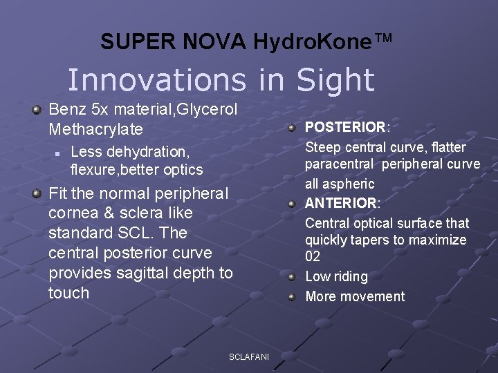 SUPER NOVA Hydro. Kone™ Innovations in Sight Benz 5 x material, Glycerol Methacrylate n