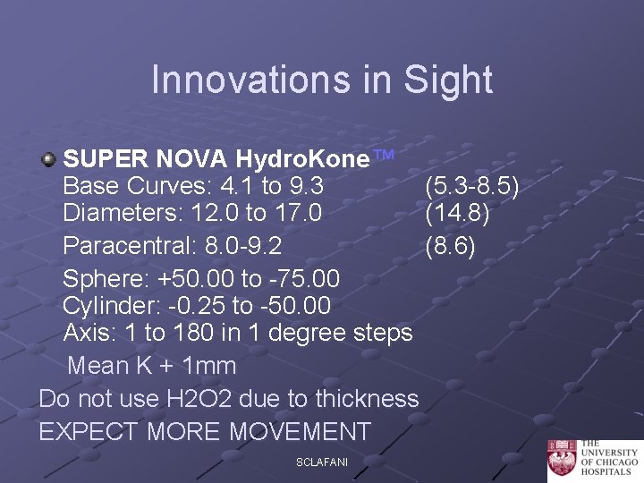 Innovations in Sight SUPER NOVA Hydro. Kone™ Base Curves: 4. 1 to 9. 3