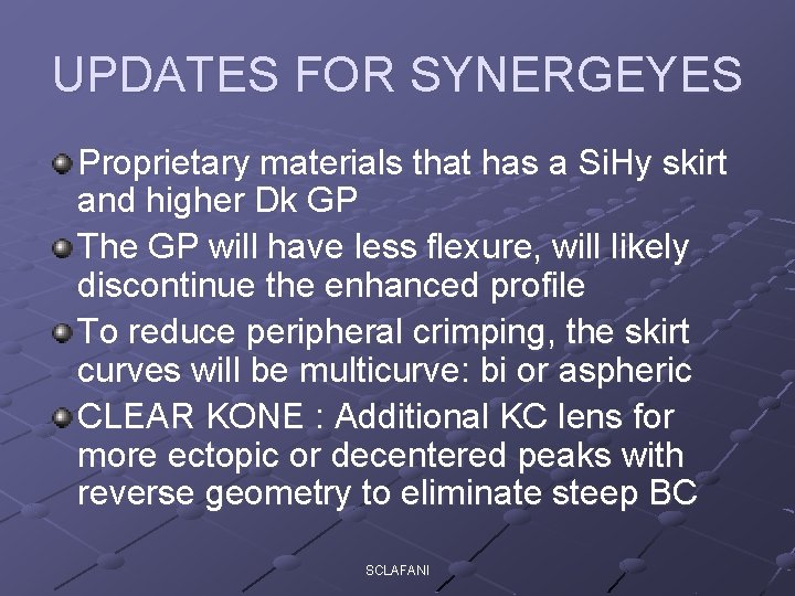 UPDATES FOR SYNERGEYES Proprietary materials that has a Si. Hy skirt and higher Dk