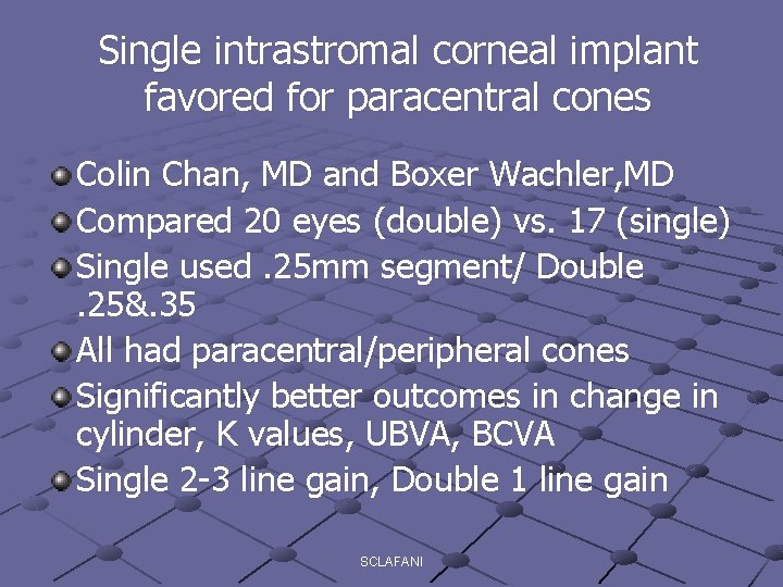 Single intrastromal corneal implant favored for paracentral cones Colin Chan, MD and Boxer Wachler,